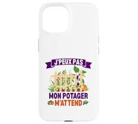 J'peux Pas Mon Potager m'attend - Humour Jardinage Coque pour iPhone 15