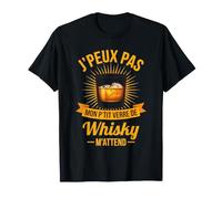 J'peux Pas Mon p'tit Verre de Whisky m'attend T-Shirt