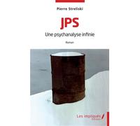 Jps Une psychanalyse infinie - Pierre Streliski - Les Impliqués - broché - Roman