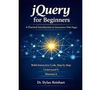 jQuery for Beginners: A Practical Introduction to Interactive Web Pages