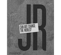 JR : Can art change the world?