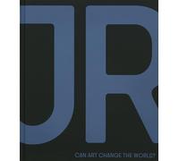 JR: Can art change the world ?