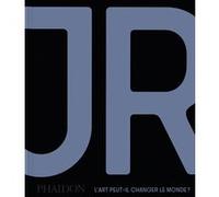 JR, Nato Thompson – JR : L'art peut-il changer le monde ?