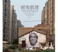 JR The Wrinkles of The City Shanghai /ANGLAIS/CHINOIS