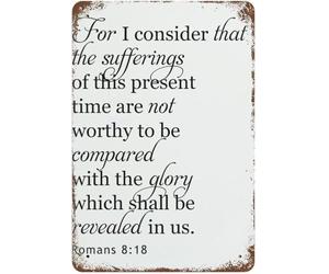 JRBJWYVV For I Consider That The Sufferings Of This Present Time Are Not Worthy To Be Compared Rustic Vintage Tin Sign For Farmhouse Cottage Cabin Shed Barn Wall 8 X 12 in