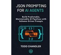 JSON Prompting for AI Agents: Build Predictable, Maintainable AI Pipelines with Schema-Driven Prompts