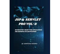 Jsp & servlet pro VOL-2: 50 industry-ready web applications for aspiring java developers