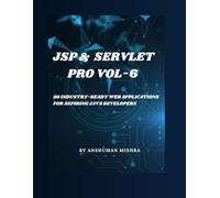 Jsp & servlet pro VOL-6: 50 industry-ready web applications for aspiring java developers