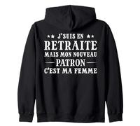 J'suis à La Retraite Maintenant Mon Patron Est Ma Femme Sweat à Capuche