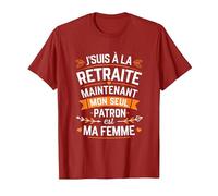 J'Suis à la Retraite Mon Seul Patron Est Ma Femme Retraité T-Shirt, Homme, Canneberge, L