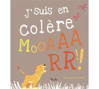 J'suis en colère Mooaarr - Jonny Lambert - Piccolia - cartonné - Album jeunesse