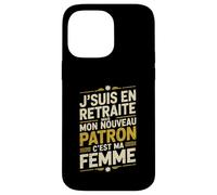 Jsuis en Retraite Mon Nouveau Patron Cest Ma Femme Coque pour iPhone 14 Pro Max