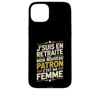 Jsuis en Retraite Mon Nouveau Patron Cest Ma Femme Coque pour iPhone 15 Plus