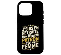 Jsuis en Retraite Mon Nouveau Patron Cest Ma Femme Coque pour iPhone 16 Pro