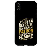 Jsuis en Retraite Mon Nouveau Patron Cest Ma Femme Coque pour iPhone XS Max