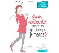 J'suis enceinte: Au secours qu'est-ce que je mange ?
