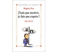J'suis pas motivé, je fais pas exprès
