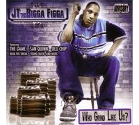 Jt the Bigga Figga - Who Grind Like Us