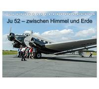 JU 52 - Zwischen Himmel und Erde (Tischkalender 2026 DIN A5 quer), CALVENDO Monatskalender: Innen und Aussenansichten der JU-52 D-AQUI