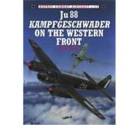 Ju 88 Kampfgeschwader on the Western Front Weal, John (Auteur)