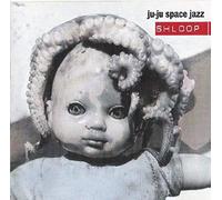 Ju-Ju Space Jazz - Shloop [Import]