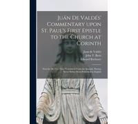 JuáN De ValdéS' Commentary Upon St. Paul's First Epistle To The Church At Corinth