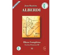 Juan Bautista Alberdi 11: Escritos Pã³Stumos Iii