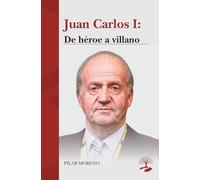 Juan Carlos I: De héroe a villano