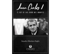 JUAN CARLOS I. EL REY DE LAS CINCO MIL AMANTES