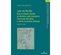 Juan de BonillaBreve tratado donde se declara cuán necesaria sea la paz del alma y cómo se pueda alcanzar: Edición Crítica