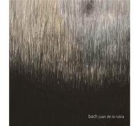 Juan de la Rubia - Bach: Juan de la Rubia
