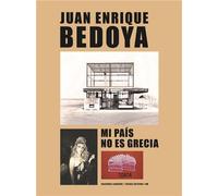 Juan Enrique Bedoya Mi pais no es Grecia