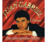 Juan Gabriel - El Unico: Sus Mas Grandes Exitos