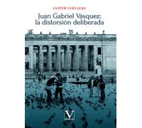 Juan Gabriel Vásquez: la distorsión deliberada