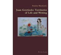 Juan Goytisolo: Territories Of Life And Writing