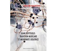 Juan goytisolo : tradition mudéjare et modernité créatrice Figures charismatiques, confréries soufies et agents novateurs (revue horizons m - Mohammed Habib Samrakandi - Presses Universitaires Du Midi