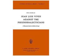Juan Luis Vives Against The Pseudodialecticians