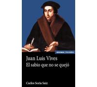 Juan Luis Vives: El sabio que no se quejó