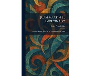 Juan Martin El Empecinado: Stanford Spanish Series, A. M. Espinosa, General Editor
