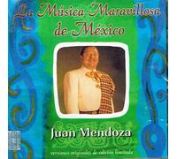 Juan Mendoza (La Musica Maravillosa de Mexico 2 Cd 5051011499722)