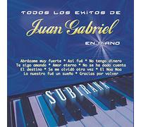 Juan Pablo Subirana - Todos Los Exitos de Juan Gabriel en Piano