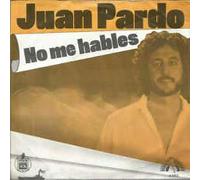 Juan Pardo - No Me Hables / Lo Siento Amor