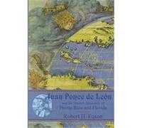 Juan Ponce De Leon and the Spanish Discovery of Puerto Rico and Florida Robert H. Fuson (Auteur)