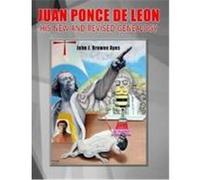Juan Ponce de Leon His New and Revised Genealogy Browne Ayes, John J. (Auteur)
