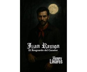 Juan Ramón: El Resguardo del Cazador