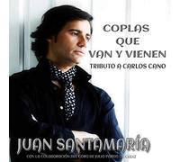 Juan santamaría - Coplas Que Van y Que vienen (tributo a Carlos cano) [Import]