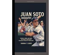 JUAN SOTO BIOGRAPHY: Patience, Power, and Pride: The Story of Juan Soto’s Relentless Pursuit of Perfection