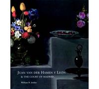 Juan Van Der Hamen Y Leon and the Court of Madrid