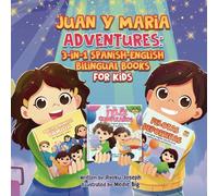 Juan y Maria Adventures:: 3-in-1 Spanish-English Bilingual Books for Kids