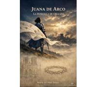 Juana de Arco: La Doncella de Orleans